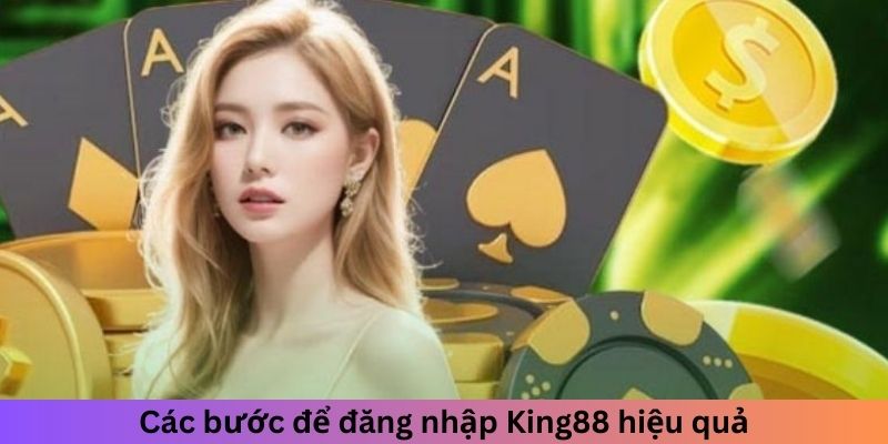 Các bước để đăng nhập King88 hiệu quả