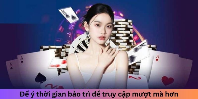 Để ý thời gian bảo trì đăng nhập King88 để truy cập mượt mà hơn